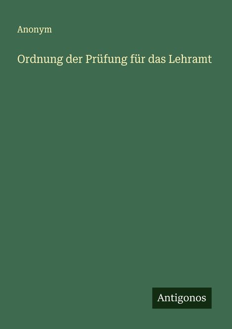 Anonym: Ordnung der Prüfung für das Lehramt, Buch