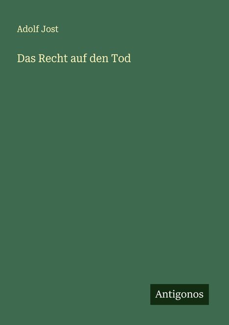 Adolf Jost: Das Recht auf den Tod, Buch