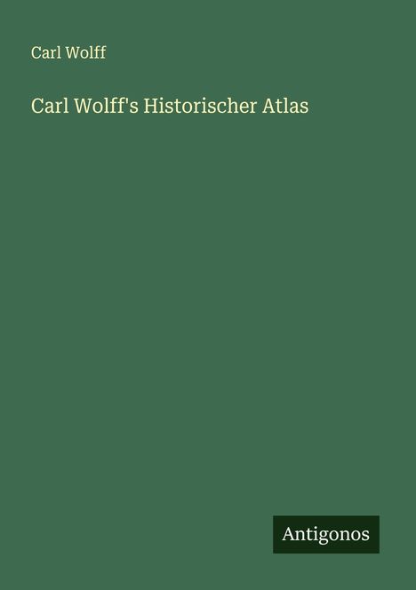 Carl Wolff: Carl Wolff's Historischer Atlas, Buch