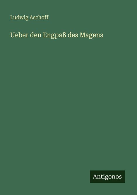 Ludwig Aschoff: Ueber den Engpaß des Magens, Buch