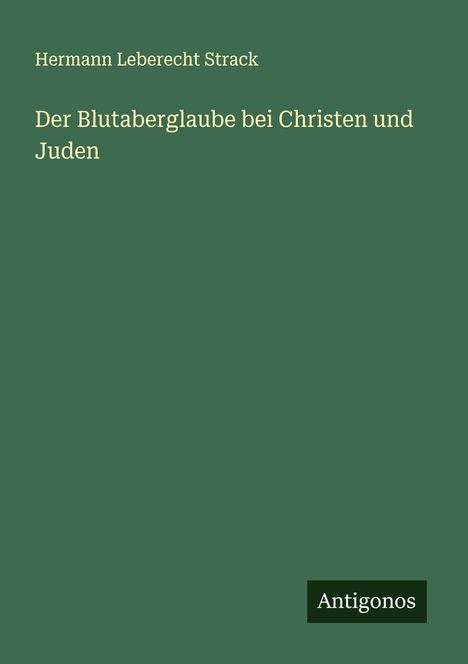 Hermann Leberecht Strack: Der Blutaberglaube bei Christen und Juden, Buch