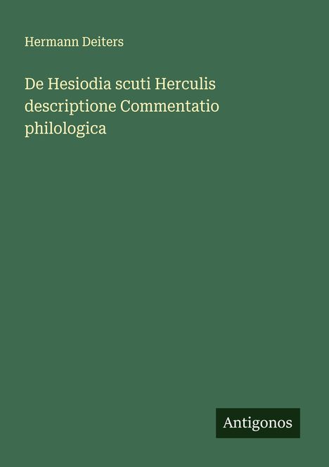 Hermann Deiters: De Hesiodia scuti Herculis descriptione Commentatio philologica, Buch