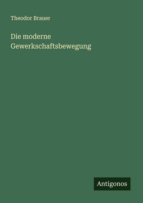 Theodor Brauer: Die moderne Gewerkschaftsbewegung, Buch