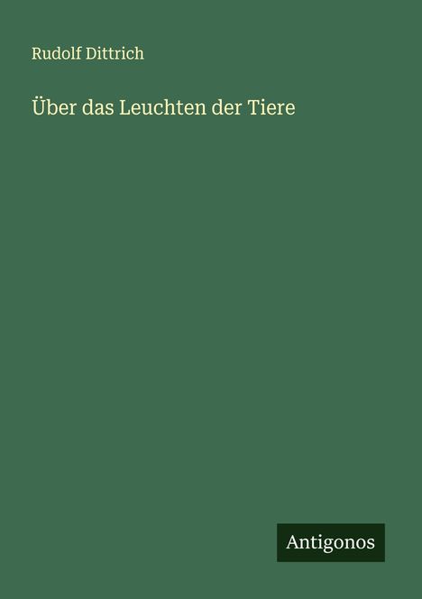 Rudolf Dittrich: Über das Leuchten der Tiere, Buch