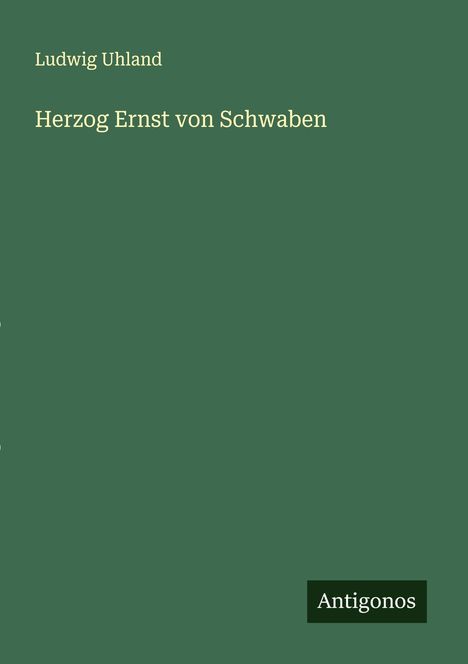 Ludwig Uhland: Herzog Ernst von Schwaben, Buch