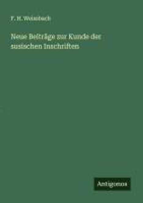 F. H. Weissbach: Neue Beiträge zur Kunde der susischen Inschriften, Buch