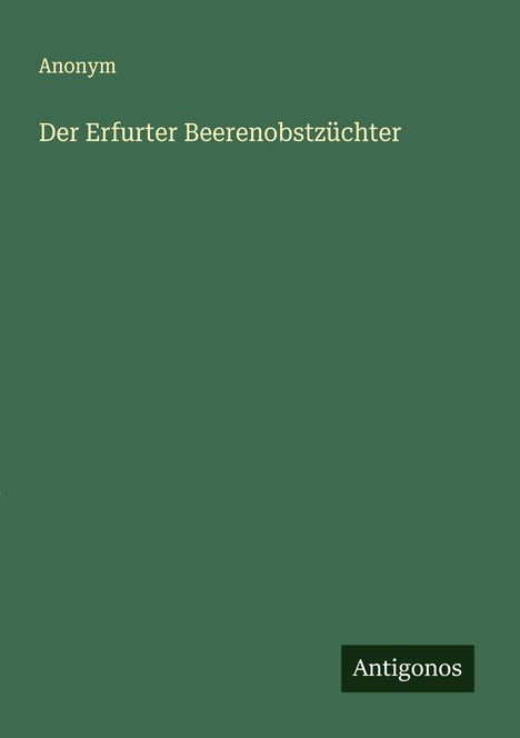 Anonym: Der Erfurter Beerenobstzüchter, Buch