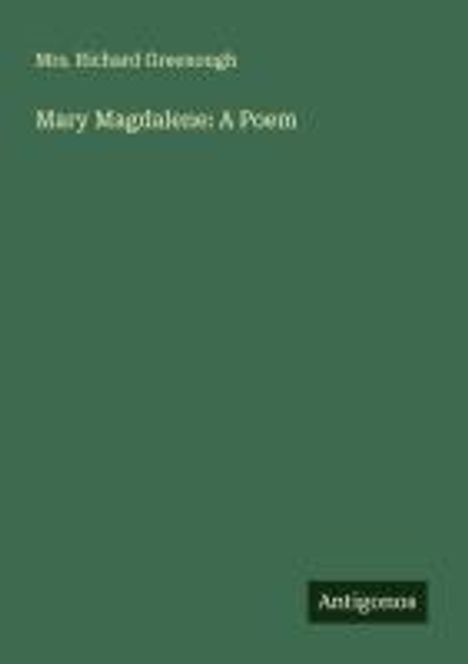 Richard Greenough: Mary Magdalene: A Poem, Buch