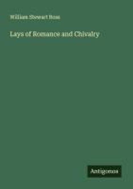 William Stewart Ross: Lays of Romance and Chivalry, Buch