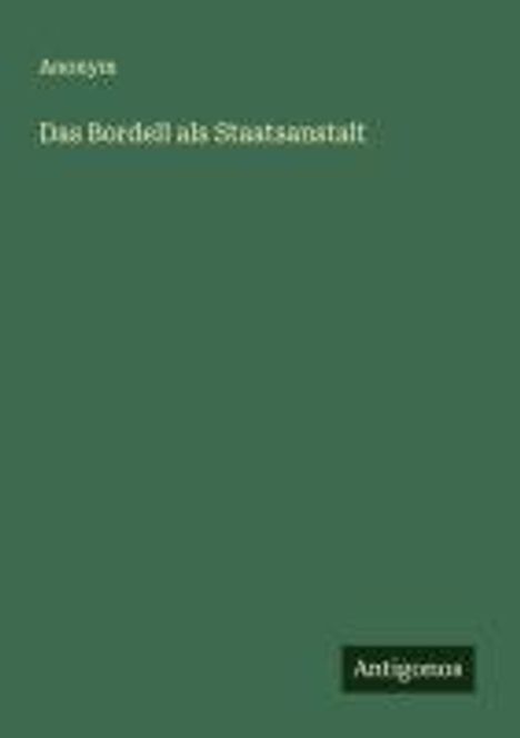 Anonym: Das Bordell als Staatsanstalt, Buch