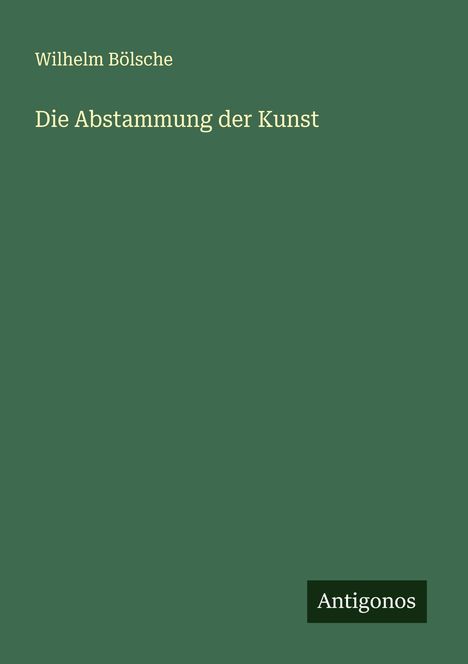 Wilhelm Bölsche: Die Abstammung der Kunst, Buch