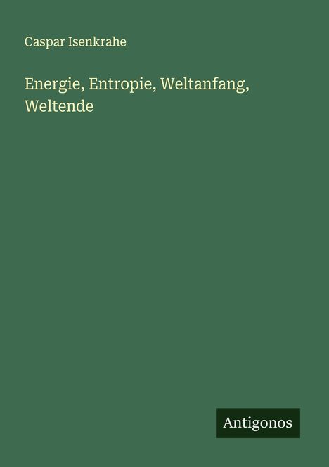 Caspar Isenkrahe: Energie, Entropie, Weltanfang, Weltende, Buch