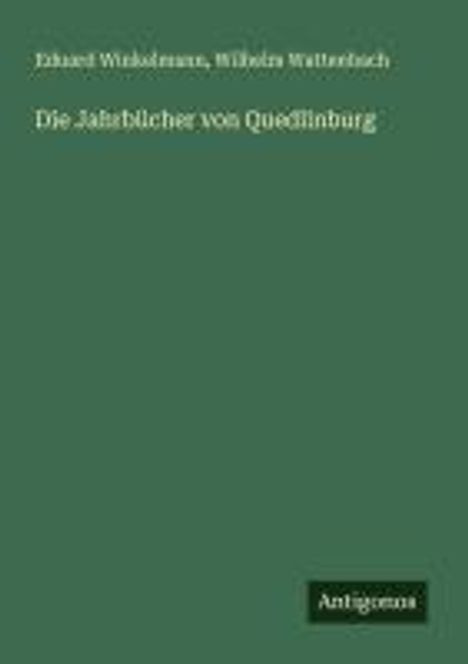 Eduard Winkelmann: Die Jahrbücher von Quedlinburg, Buch