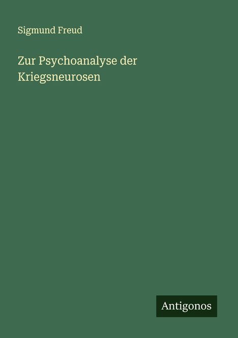 Sigmund Freud: Zur Psychoanalyse der Kriegsneurosen, Buch