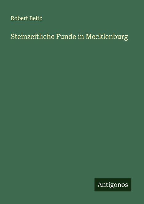 Robert Beltz: Steinzeitliche Funde in Mecklenburg, Buch
