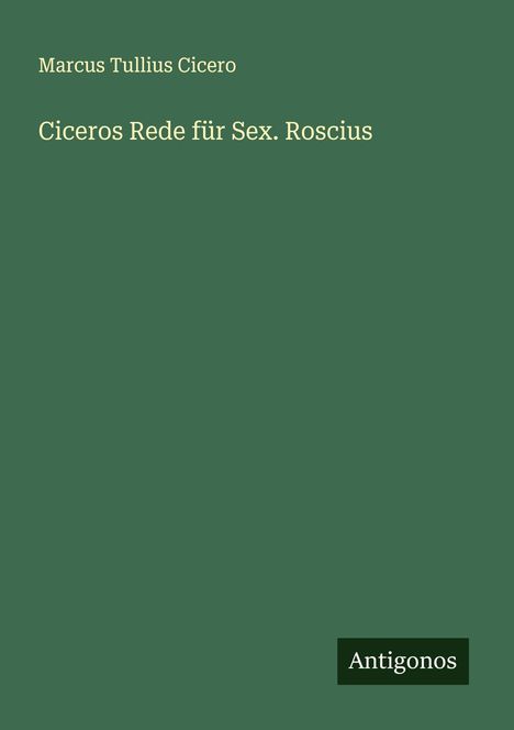 Marcus Tullius Cicero: Ciceros Rede für Sex. Roscius, Buch