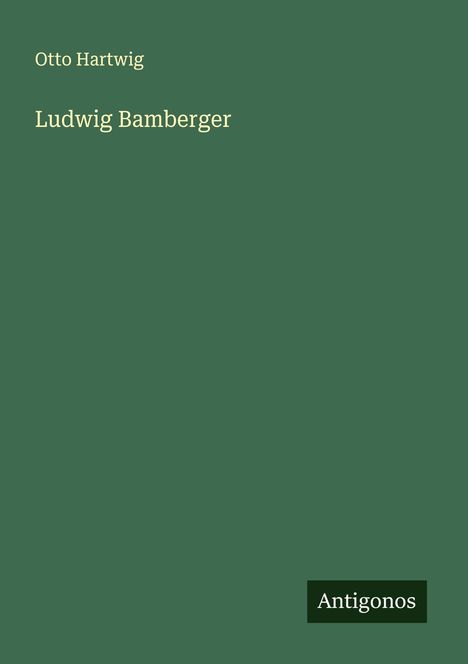 Otto Hartwig: Ludwig Bamberger, Buch