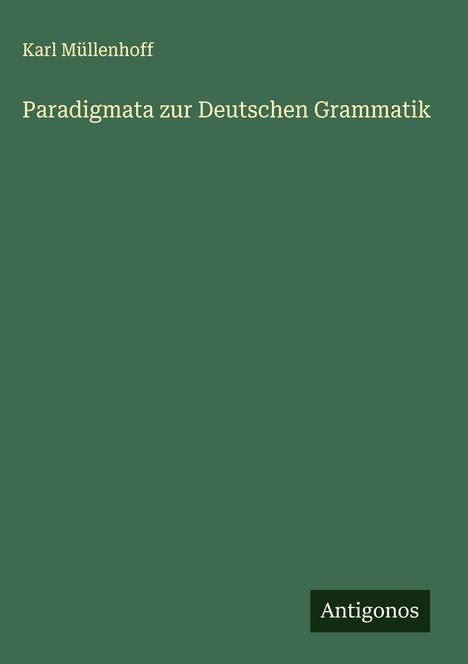 Karl Müllenhoff: Paradigmata zur Deutschen Grammatik, Buch