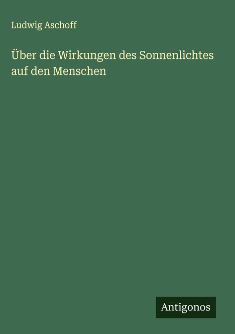 Ludwig Aschoff: Über die Wirkungen des Sonnenlichtes auf den Menschen, Buch