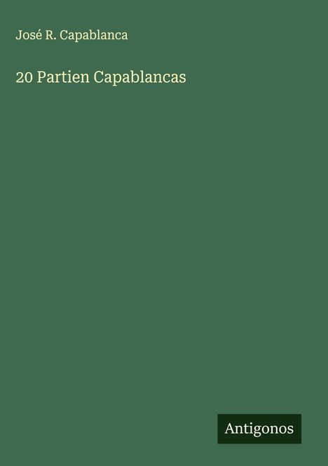 José R. Capablanca: 20 Partien Capablancas, Buch