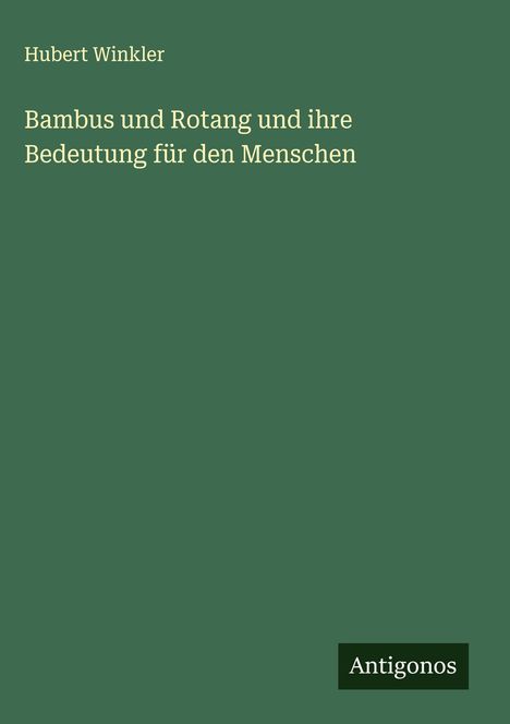 Hubert Winkler: Bambus und Rotang und ihre Bedeutung für den Menschen, Buch