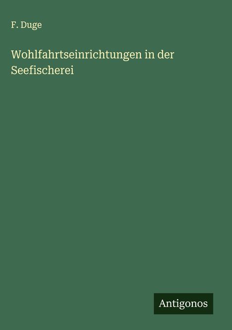 F. Duge: Wohlfahrtseinrichtungen in der Seefischerei, Buch