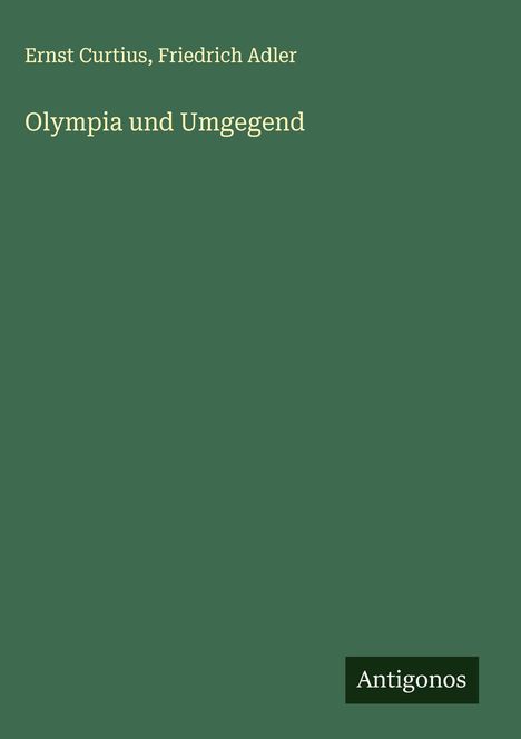 Ernst Curtius: Olympia und Umgegend, Buch