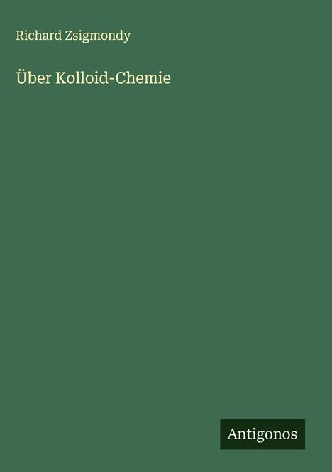 Richard Zsigmondy: Über Kolloid-Chemie, Buch