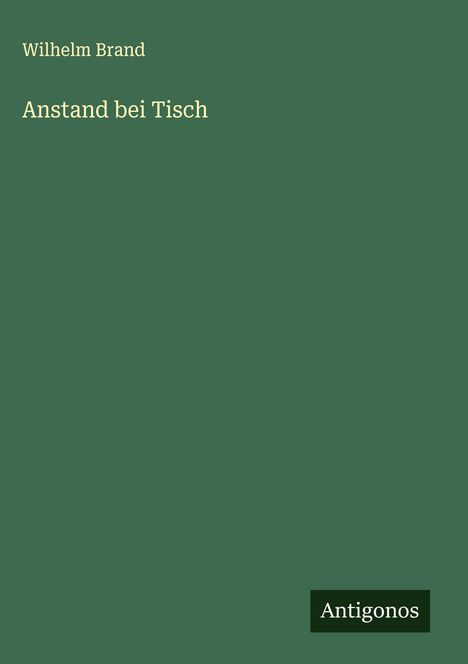 Wilhelm Brand: Anstand bei Tisch, Buch