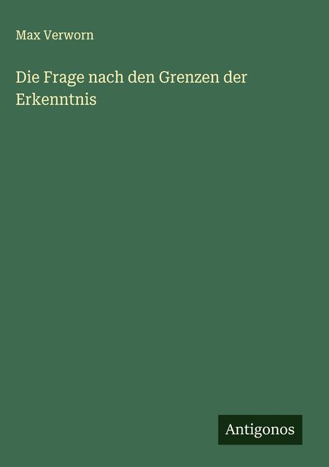 Max Verworn: Die Frage nach den Grenzen der Erkenntnis, Buch