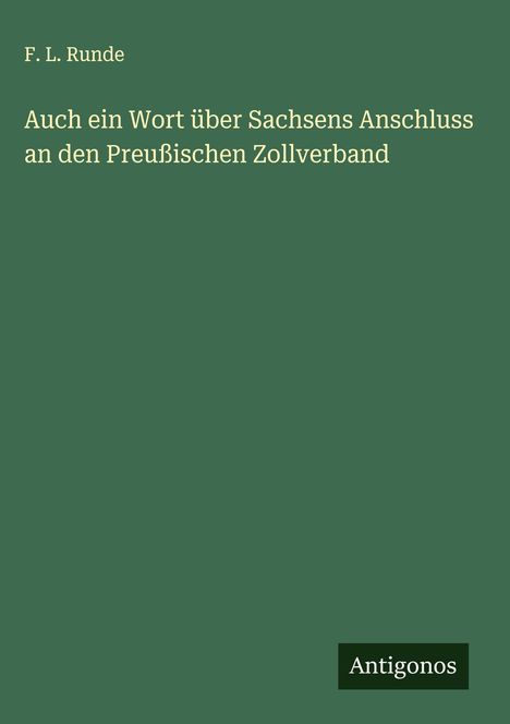 F. L. Runde: Auch ein Wort über Sachsens Anschluss an den Preußischen Zollverband, Buch