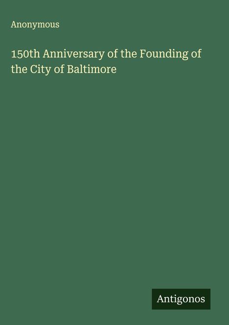 Anonymous: 150th Anniversary of the Founding of the City of Baltimore, Buch