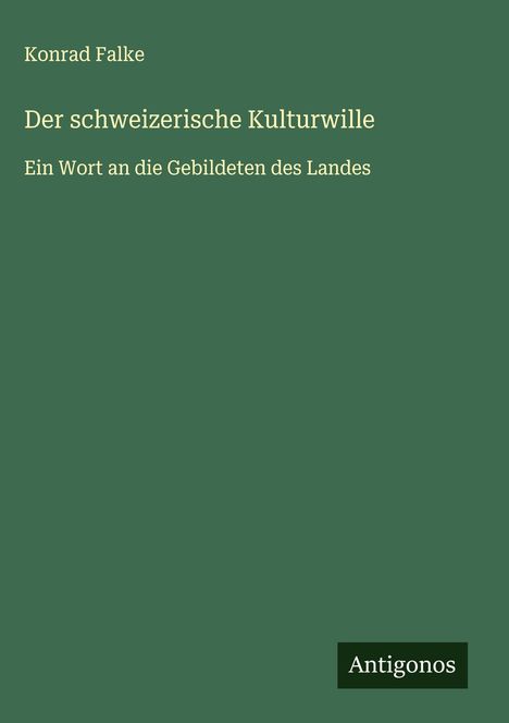 Konrad Falke: Der schweizerische Kulturwille, Buch