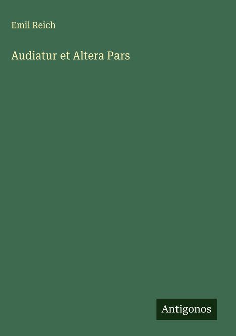 Emil Reich: Audiatur et Altera Pars, Buch