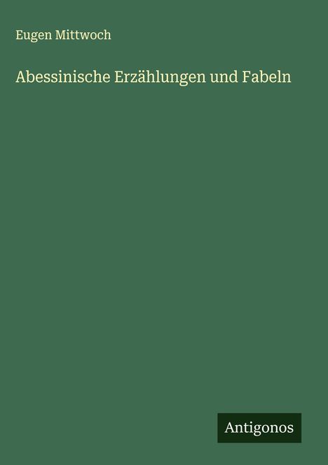 Eugen Mittwoch: Abessinische Erzählungen und Fabeln, Buch