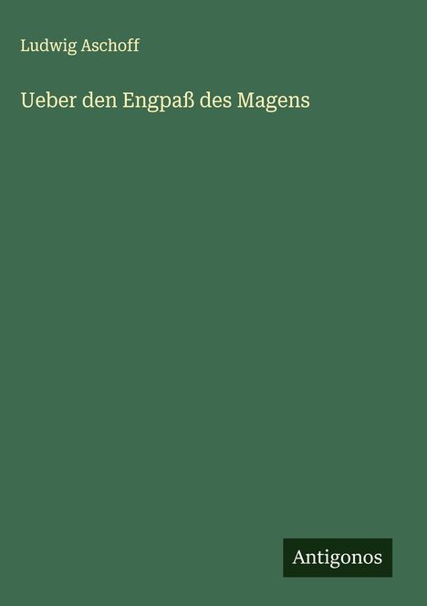 Ludwig Aschoff: Ueber den Engpaß des Magens, Buch