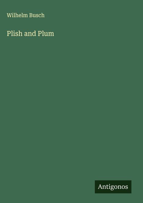 Wilhelm Busch: Plish and Plum, Buch