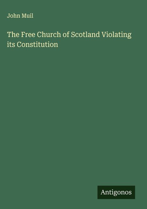 John Muil: The Free Church of Scotland Violating its Constitution, Buch