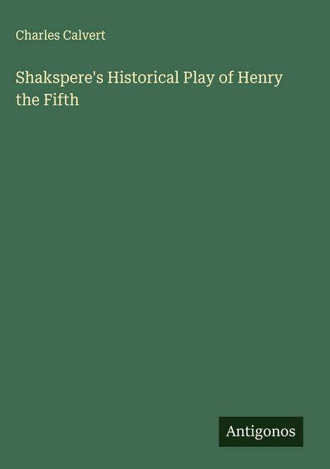 Charles Calvert: Shakspere's Historical Play of Henry the Fifth, Buch
