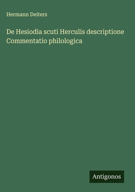 Hermann Deiters: De Hesiodia scuti Herculis descriptione Commentatio philologica, Buch