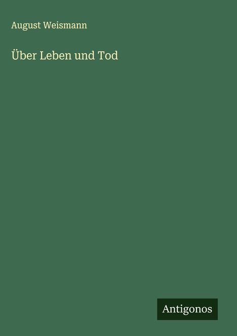 August Weismann: Über Leben und Tod, Buch
