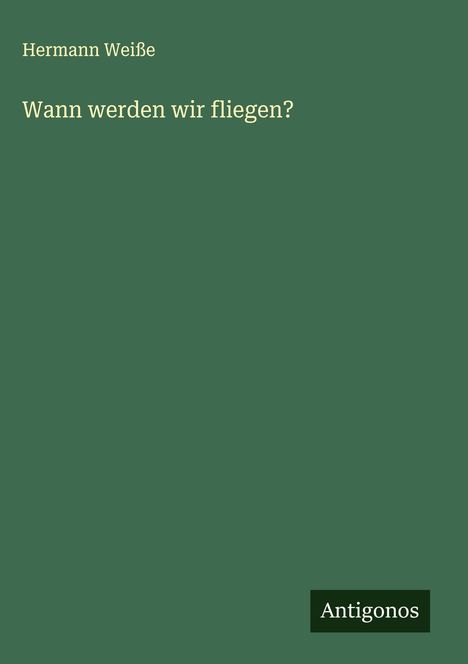 Hermann Weiße: Wann werden wir fliegen?, Buch