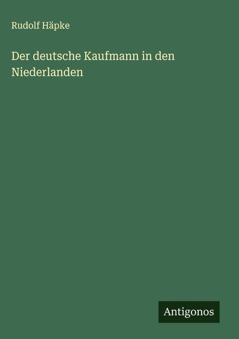Rudolf Häpke: Der deutsche Kaufmann in den Niederlanden, Buch