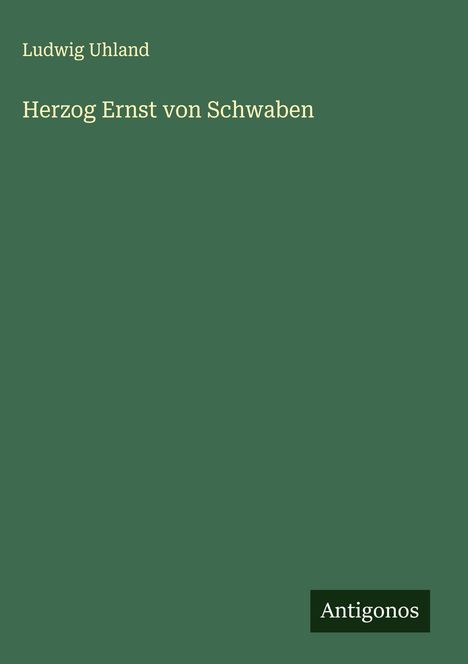 Ludwig Uhland: Herzog Ernst von Schwaben, Buch