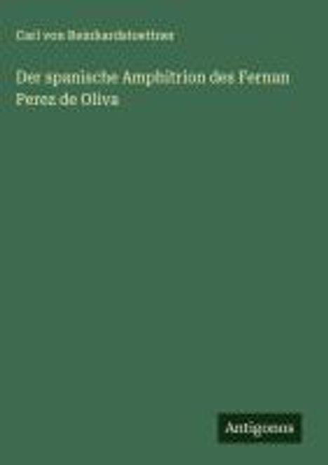 Carl Von Reinhardstoettner: Der spanische Amphitrion des Fernan Perez de Oliva, Buch
