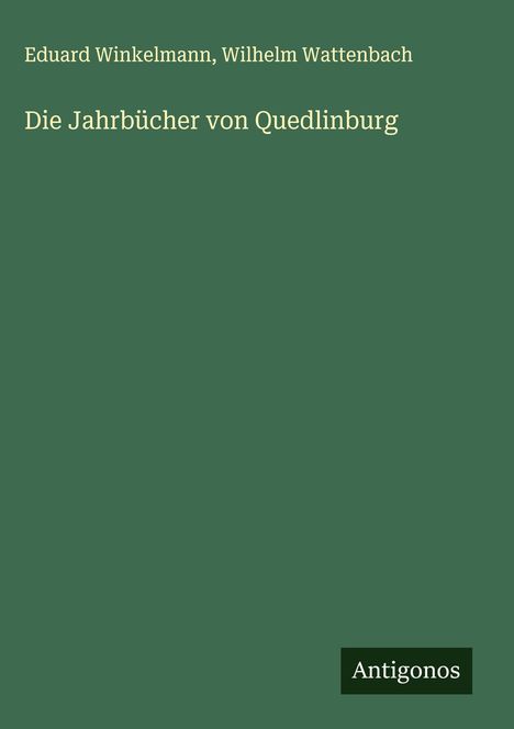 Eduard Winkelmann: Die Jahrbücher von Quedlinburg, Buch