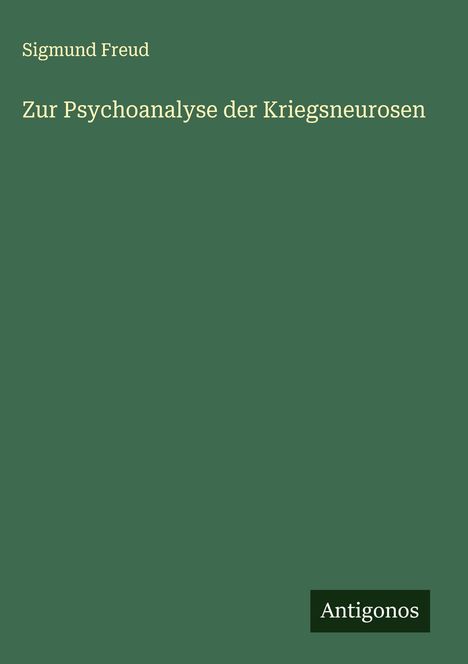 Sigmund Freud: Zur Psychoanalyse der Kriegsneurosen, Buch