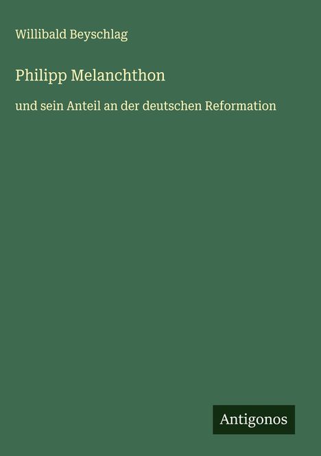Willibald Beyschlag: Philipp Melanchthon, Buch
