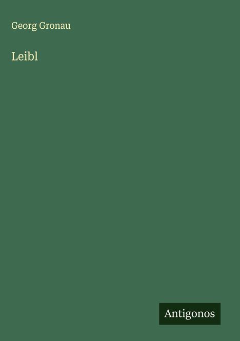Georg Gronau: Leibl, Buch