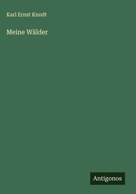 Karl Ernst Knodt: Meine Wälder, Buch